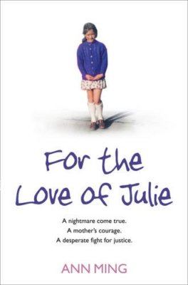 For the Love of Julie: A Nightmare Come True, a Mother's Courage