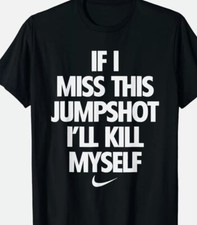 If I Miss This Jumpshot I ll Kill Myself Unisex T-Shirt