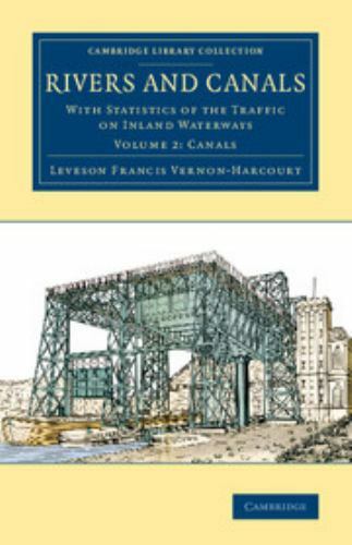 Rivers and Canals With Statistics of the Traffic on Inland Waterways Volume 2