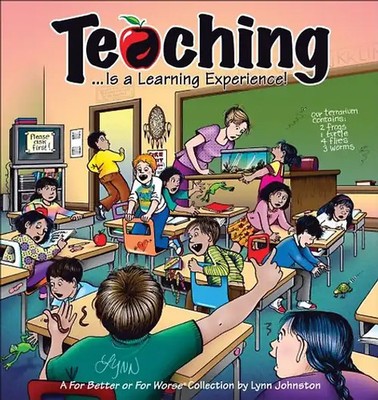 Teaching... Is a Learning Experience!: A For Better or For Worse Collection (For