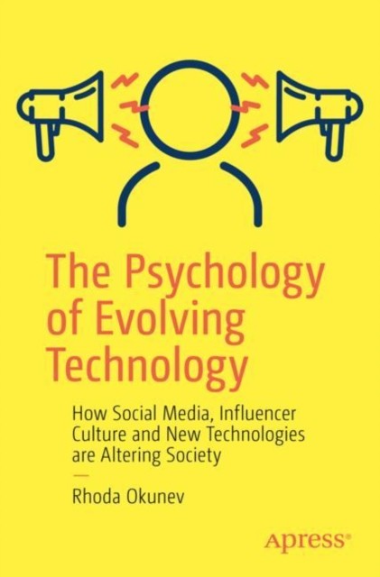 The Psychology of Evolving Technology by Rhoda Okunev (Paperback Book)