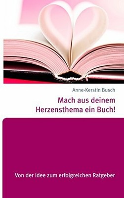 Mach aus deinem Herzensthema ein Buch!: Von der Buch BoD   Books on Demand