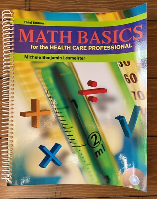 MATH BASICS FOR THE HEALTHCARE PROFESSIONAL (3RD EDITION) By Michele Lesmeister