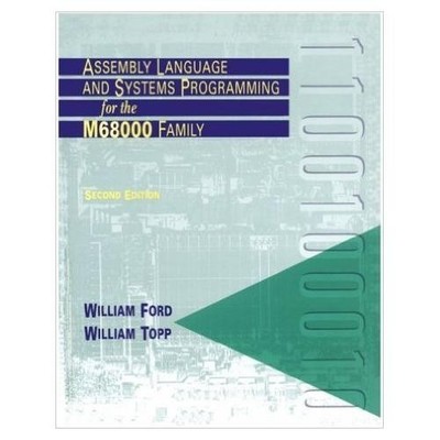 Assembly Language And Systems Programming For The M68000 Family - William Ford