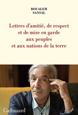 Lettre d'amiti?, de respect et de mise en garde aux... - Sansal, Boualem