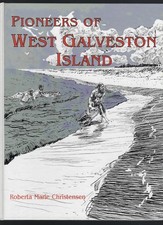 Pioneers of West Galveston Island by Roberta ...