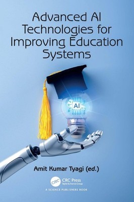 Advanced AI Technologies for Improving Education Systems by Amit Kumar Tyagi Har
