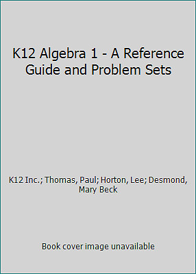 K12 Algebra 1 - A Reference Guide and Problem Sets