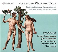 Bis an der Welt ihr Ende - German Songs of the Reformation Period (CD) New