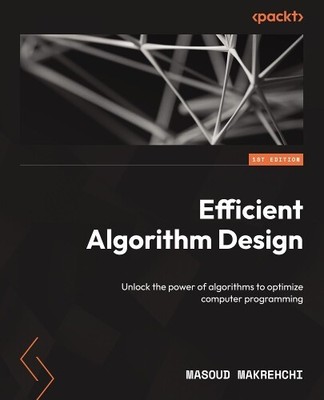 Masoud Makrehchi Efficient Algorithm Design (Paperback) (UK IMPORT)