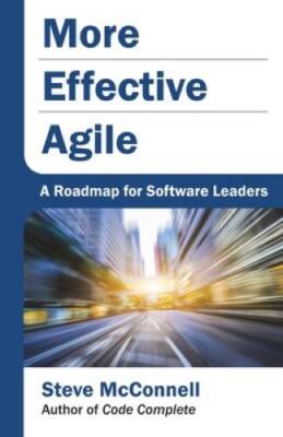 More Effective Agile: A Roadmap for Software Leaders - Paperback - VERY GOOD