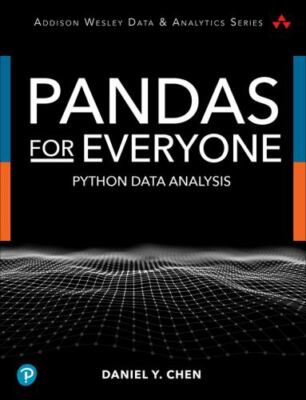 Pandas for Everyone: Python Data Analysis (Addison-Wesley Data & Analytics Seri