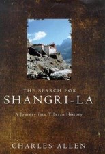The Search for Shangri-La, A Journey Into Tibetan History by Charles Allen