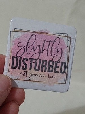 Slightly Disturbed - Snarky Adult Humor 2x2 Pinback Square Button