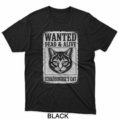 Schrodingers Cat Wanted Alive Funny Science Joke T-Shirt