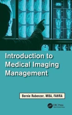 INTRODUCTION TO MEDICAL IMAGING MANAGEMENT By Bernard Rubenzer - Hardcover *NEW*
