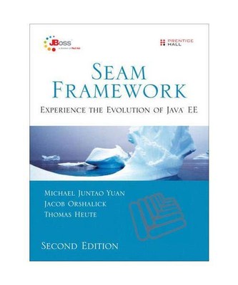 Seam Framework: Experience the Evolution of Java EE, Michael Yuan, Jacob Orshali