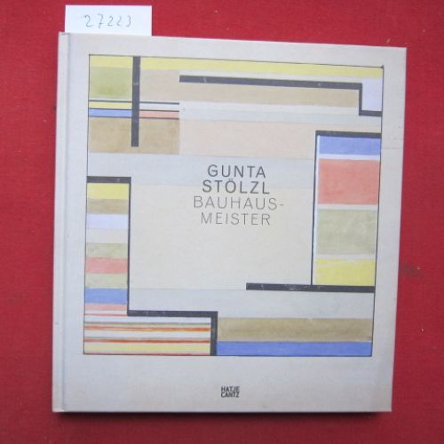 Gunta Stölzl, Bauhaus-Meister. [hrsg. von Monika Stadler und Yael Aloni] Stölzl, - Stölzl, Gunta und Monika Stadler