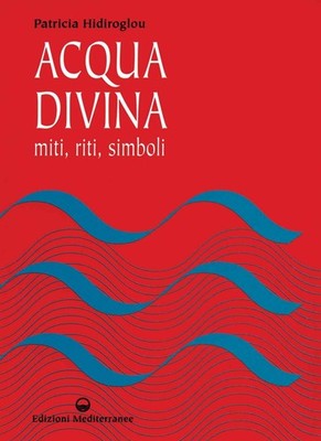 Neues Buch - Patricia Hidiroglou - Göttliches Wasser. Mythen, Riten, Symbole - Edition