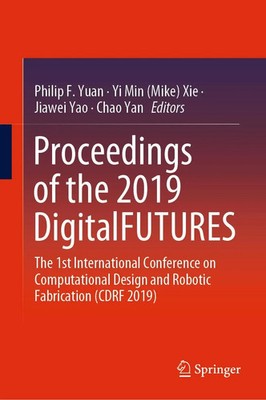 Philip F. Yuan (u. a.) | Proceedings of the 2019 DigitalFUTURES | Buch (2019)