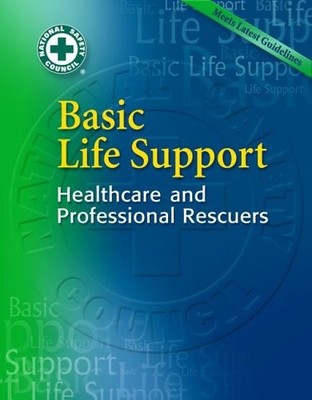 BASIC LIFE SUPPORT: HEALTHCARE AND PROFESSIONAL RESCUERS By National NEW