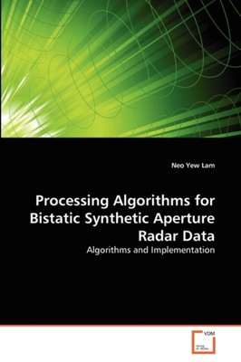 Yew Lam - Processing Algorithms for Bistatic Synthetic Aperture Radar  - X555z