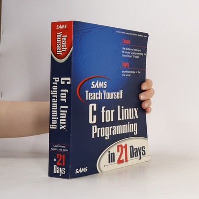 Sams Teach Yourself C for Linux Programming in 21 Days  |  Peter G. Aitken