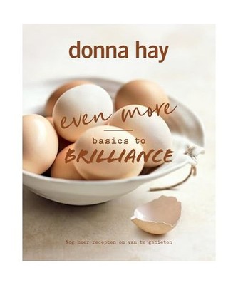 Even more basics to brilliance: Nog meer recepten om van te genieten, Hay, Donna