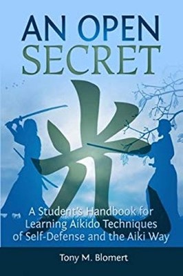 An Open Secret : A Student's Handbook for Learning Aikido Techniq