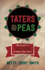Taters and Peas : How God Uses "P's"--Promises, Prayer, Protectio