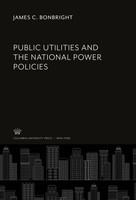 James C. Bonbright | Public Utilities And The National Power Policies | Buch