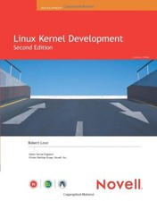 Linux Kernel Development Novell Press ,Robert Love