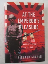 At the Emperor's Pleasure : Surviving Wartime Captivity in the Far East by...