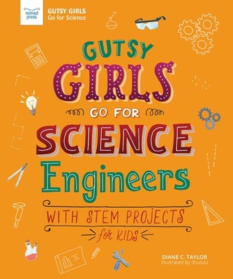 Gutsy Girls Go For Science: Engineers: With Stem Projects for Kids - paperba...
