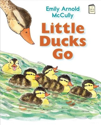 Little Ducks Go by Emily Arnold McCully (English) Paperback Book
