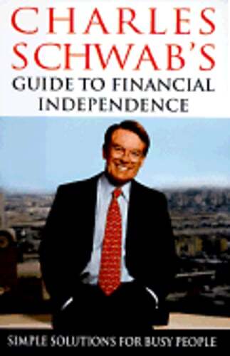 Charles Schwab's Guide to Financial Independence: Simple Solutions for Busy