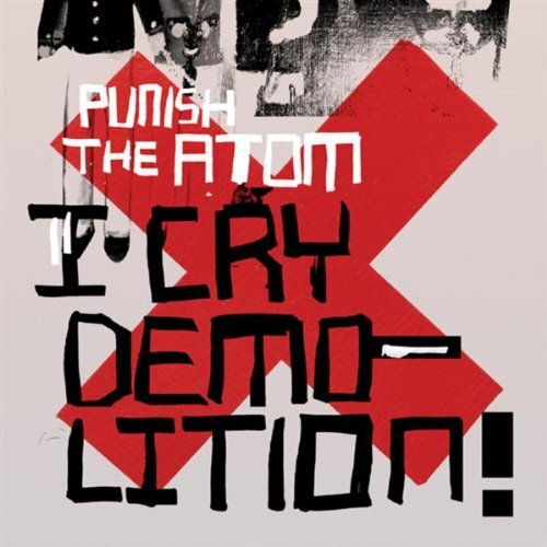 Punish The Atom I Cry Demolition (CD) Album