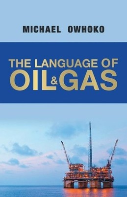 Michael Owhoko The Language of Oil & Gas (Paperback)