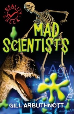 Mad Scientists (Reality Check) by Arbuthnott, Gill Paperback / softback Book The