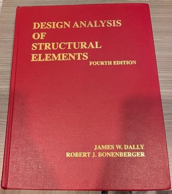 Design Analysis of Structural Elements by James W. Dally; Robert J. Bonenberger