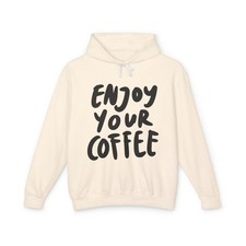 Unisex Lightweight Hooded Sweatshirt - Enjoy Your Coffee, Cozy Gift, Casual