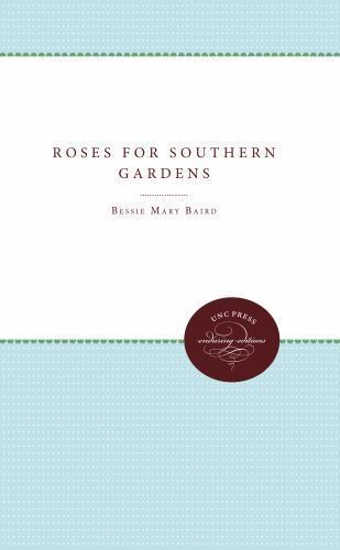 Roses for Southern Gardens by Bessie Mary Baird (2011, Trade Paperback ...