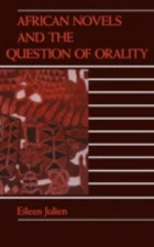African Novels and the Question of Orality by Julien, Eileen M.