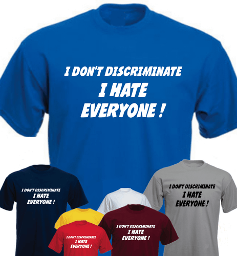 I don't dyskryminuję nienawidzę wszystkich! Śmieszny Nowy Prezent T-shirt - Zdjęcie 1 z 1