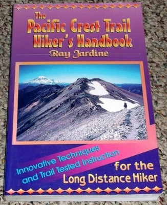 Pacific Crest Trail Hiker's Handbook: Innovative Techniques and Trail Tested...