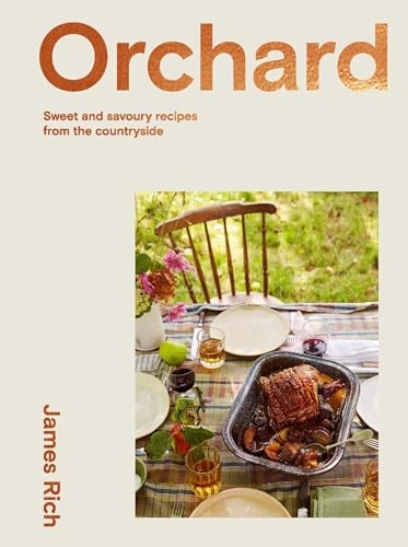 Orchard: Recipes from a Kitchen Garden: Sweet and Savoury Recipe
