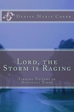 Lord The Storm is Raging: Finding Victory in Difficult Times [Paperback]