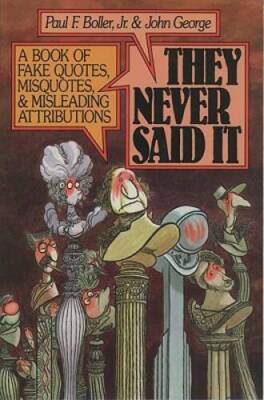 They Never Said It: A Book of Fake Quotes, Misquotes, and Misleading - VERY GOOD