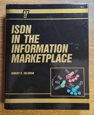 ISDN in the Information Marketplace by Robert K. Heldman