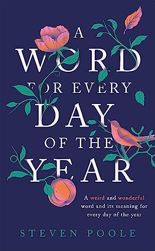 A Word for Every Day of the Year-Steven Poole, 9781787478589